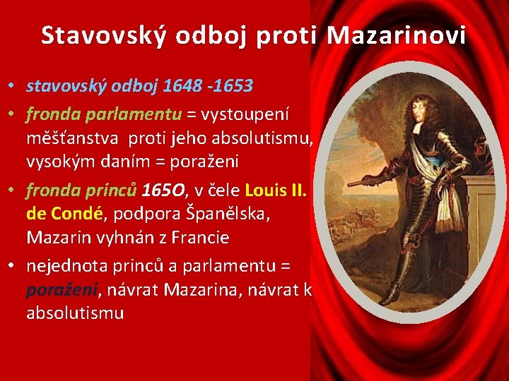 Stavovský odboj proti Mazarinovi • stavovský odboj 1648 -1653 • fronda parlamentu = vystoupení