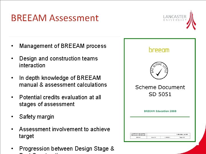 BREEAM Assessment • Management of BREEAM process • Design and construction teams interaction •