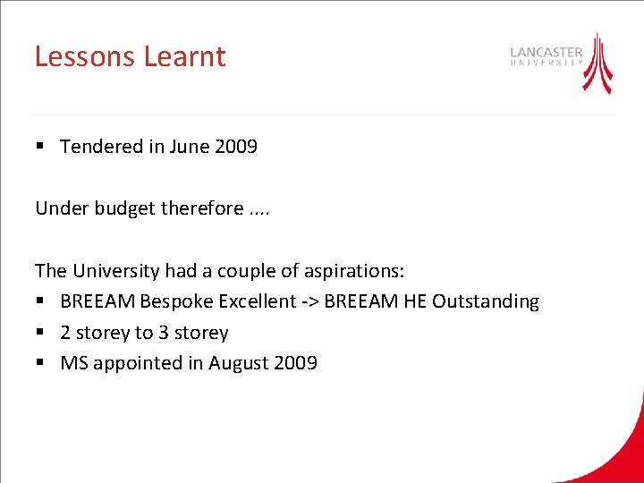 Lessons Learnt § Tendered in June 2009 Under budget therefore. . Example image The