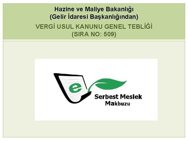 Hazine ve Maliye Bakanlığı (Gelir İdaresi Başkanlığından) VERGİ USUL KANUNU GENEL TEBLİĞİ (SIRA NO: