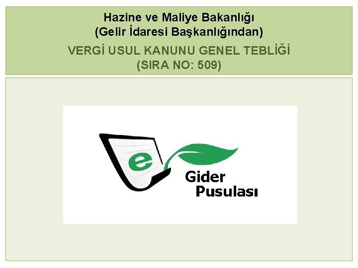 Hazine ve Maliye Bakanlığı (Gelir İdaresi Başkanlığından) VERGİ USUL KANUNU GENEL TEBLİĞİ (SIRA NO: