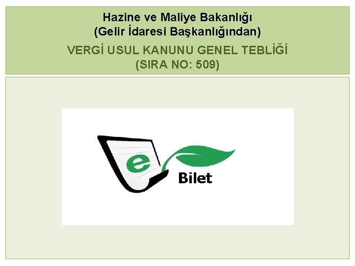 Hazine ve Maliye Bakanlığı (Gelir İdaresi Başkanlığından) VERGİ USUL KANUNU GENEL TEBLİĞİ (SIRA NO: