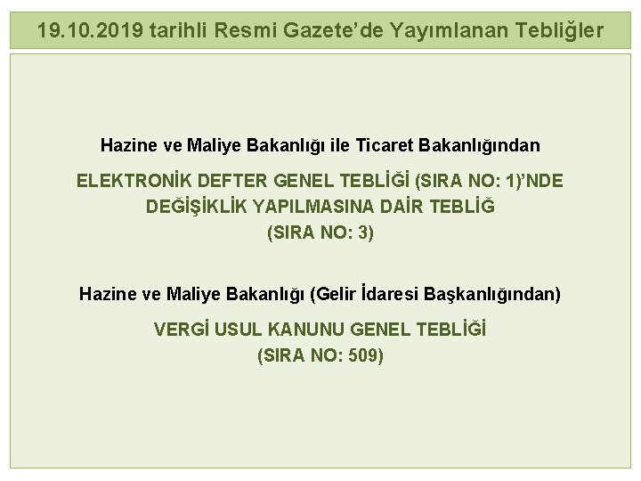 19. 10. 2019 tarihli Resmi Gazete’de Yayımlanan Tebliğler Hazine ve Maliye Bakanlığı ile Ticaret