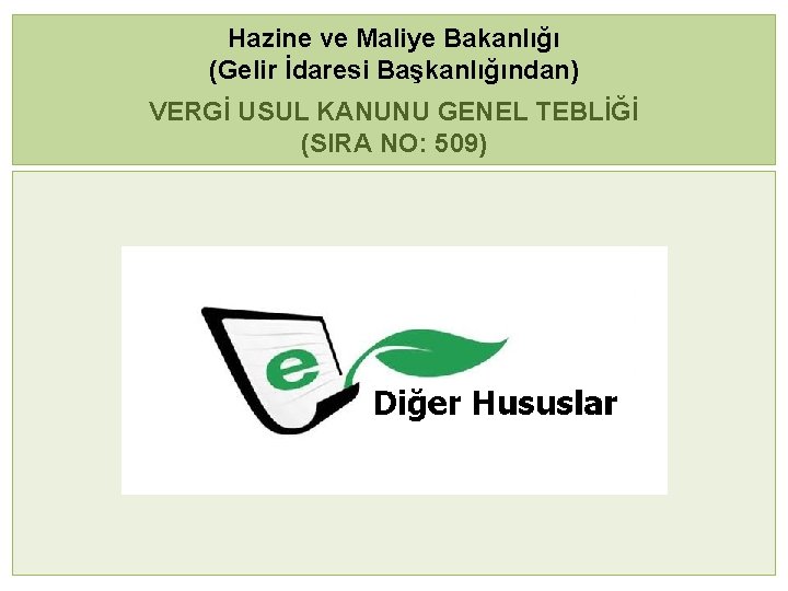 Hazine ve Maliye Bakanlığı (Gelir İdaresi Başkanlığından) VERGİ USUL KANUNU GENEL TEBLİĞİ (SIRA NO: