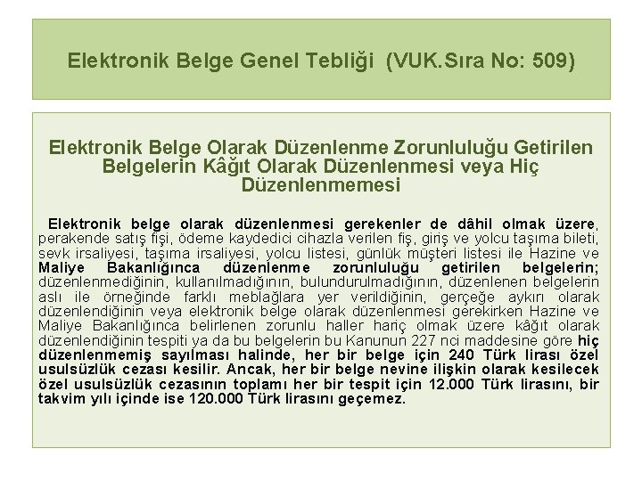 Elektronik Belge Genel Tebliği (VUK. Sıra No: 509) Elektronik Belge Olarak Düzenlenme Zorunluluğu Getirilen