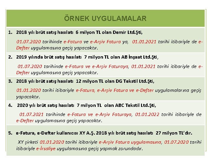 ÖRNEK UYGULAMALAR 1. 2018 yılı brüt satış hasılatı 6 milyon TL olan Demir Ltd.