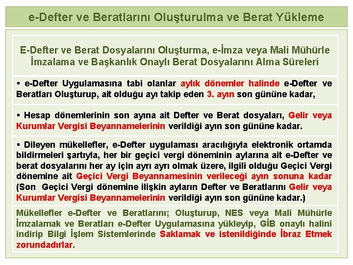 e-Defter ve Beratlarını Oluşturulma ve Berat Yükleme E-Defter ve Berat Dosyalarını Oluşturma, e-İmza veya