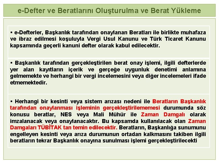 e-Defter ve Beratlarını Oluşturulma ve Berat Yükleme § e-Defterler, Başkanlık tarafından onaylanan Beratları ile