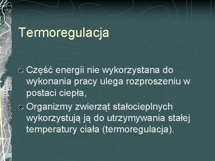 Termoregulacja Część energii nie wykorzystana do wykonania pracy ulega rozproszeniu w postaci ciepła, Organizmy