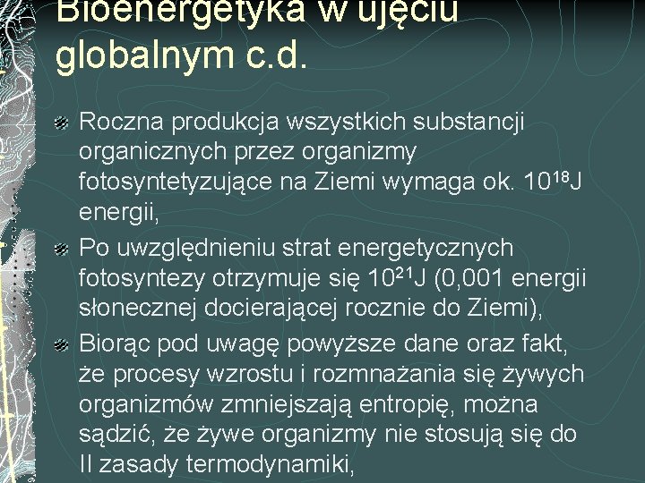 Bioenergetyka w ujęciu globalnym c. d. Roczna produkcja wszystkich substancji organicznych przez organizmy fotosyntetyzujące