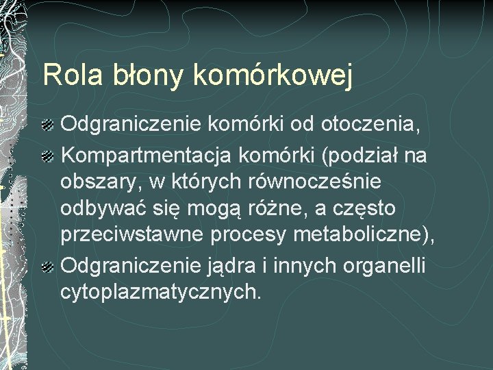 Rola błony komórkowej Odgraniczenie komórki od otoczenia, Kompartmentacja komórki (podział na obszary, w których