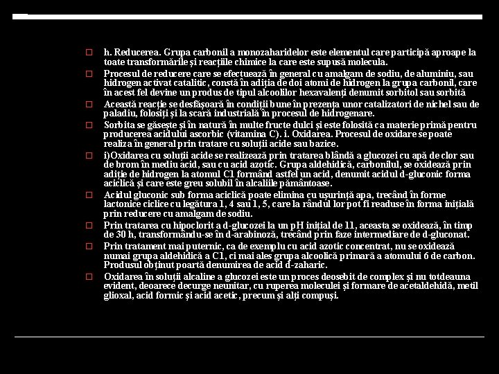  h. Reducerea. Grupa carbonil a monozaharidelor este elementul care participă aproape la toate