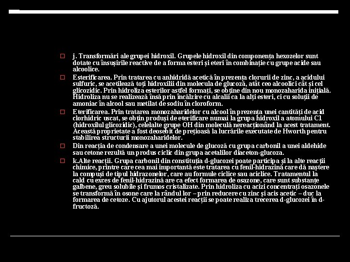  j. Transformări ale grupei hidroxil. Grupele hidroxil din componenţa hexozelor sunt dotate cu