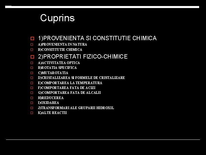 Cuprins 1)PROVENIENTA SI CONSTITUTIE CHIMICA A)PROVENIENTA IN NATURA B)CONSTITUTIE CHIMICA 2)PROPRIETATI FIZICO-CHIMICE A)ACTIVITATEA OPTICA