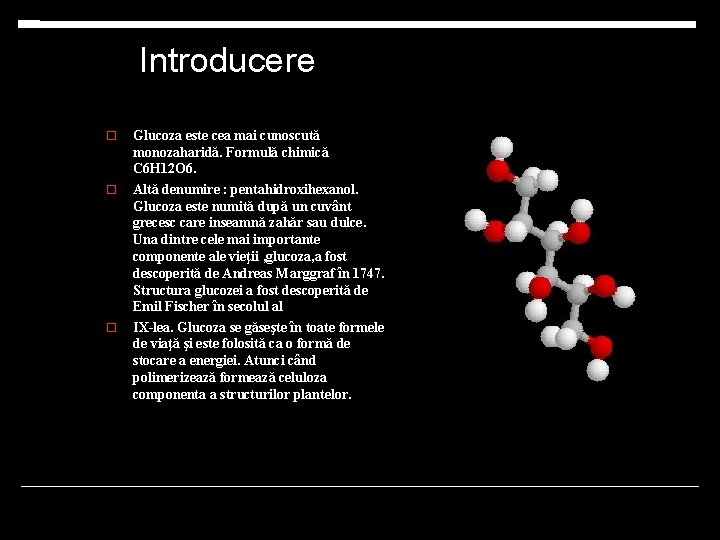 Introducere Glucoza este cea mai cunoscută monozaharidă. Formulă chimică C 6 H 12 O