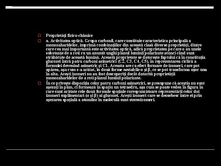  Proprietăţi fizico-chimice a. Activitatea optică. Grupa carbonil, care constituie caracteristica principală a monozaharidelor,