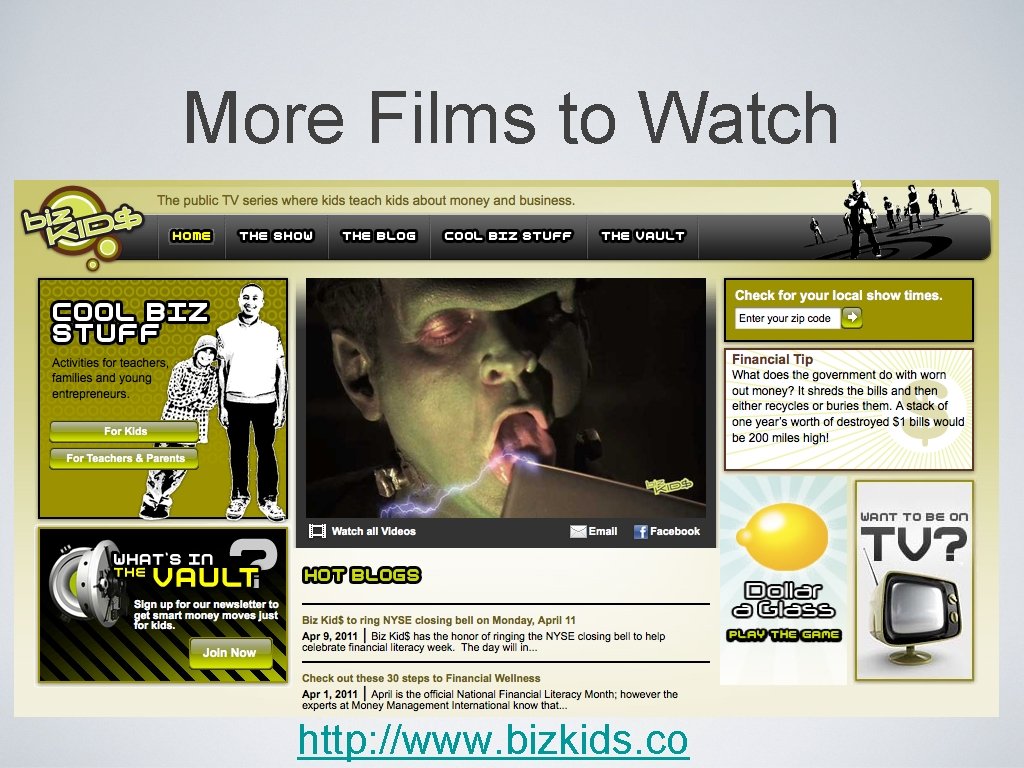 More Films to Watch http: //www. bizkids. co 
