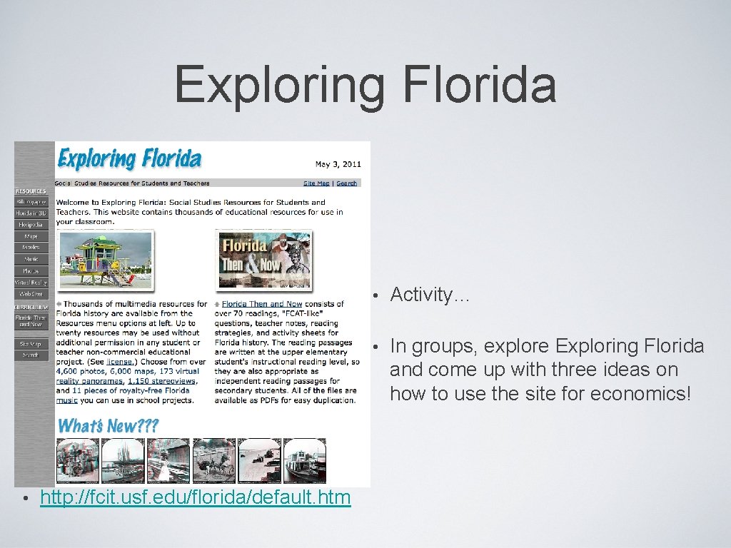 Exploring Florida • http: //fcit. usf. edu/florida/default. htm • Activity… • In groups, explore