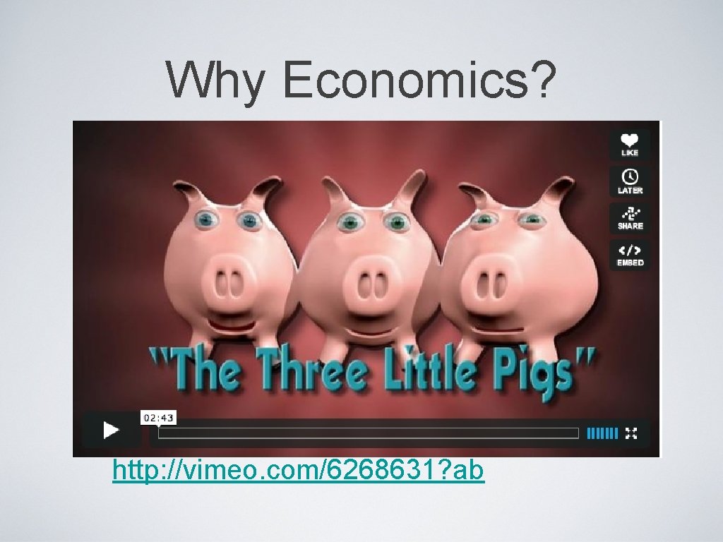 Why Economics? http: //vimeo. com/6268631? ab 