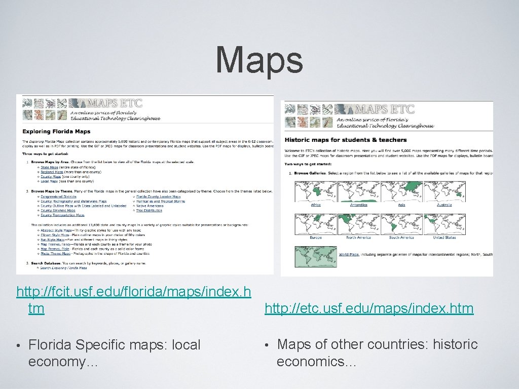 Maps http: //fcit. usf. edu/florida/maps/index. h http: //etc. usf. edu/maps/index. htm tm • Florida