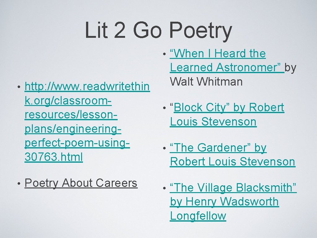 Lit 2 Go Poetry • • http: //www. readwritethin k. org/classroomresources/lessonplans/engineeringperfect-poem-using 30763. html Poetry