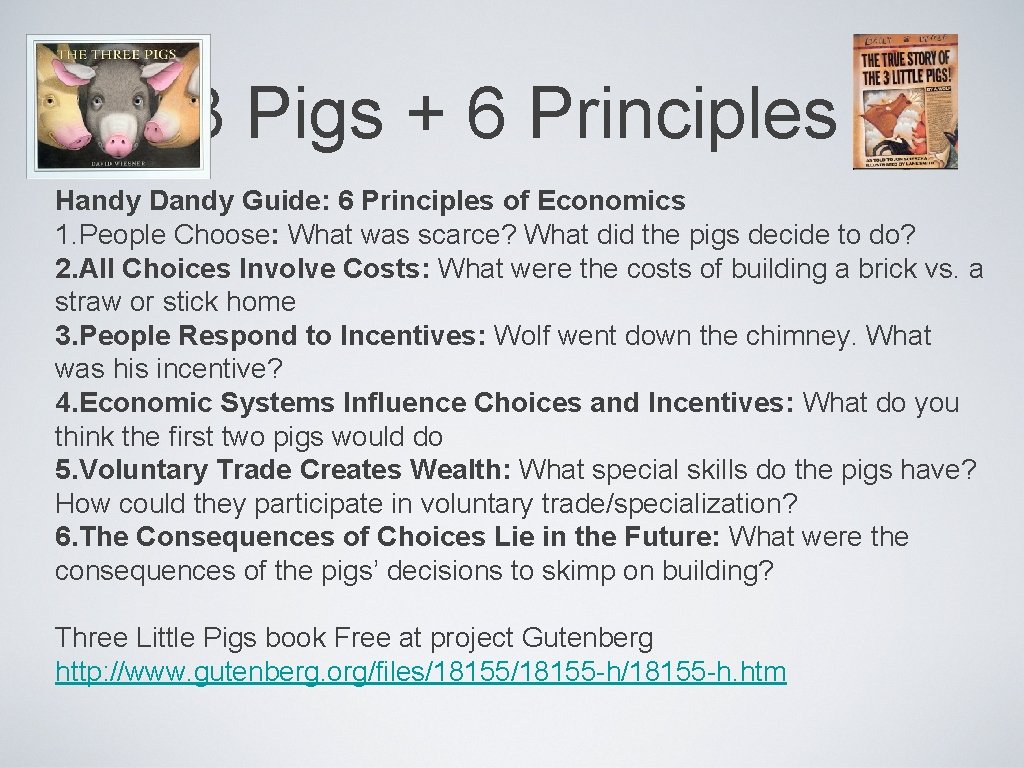 3 Pigs + 6 Principles Handy Dandy Guide: 6 Principles of Economics 1. People