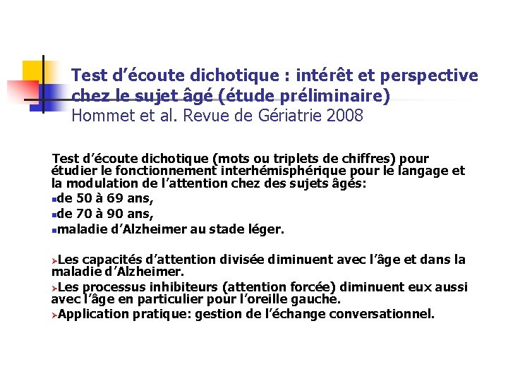Test d’écoute dichotique : intérêt et perspective chez le sujet âgé (étude préliminaire) Hommet