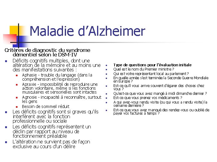 Maladie d’Alzheimer Critères de diagnostic du syndrome démentiel selon le DSM-IV n Déficits cognitifs