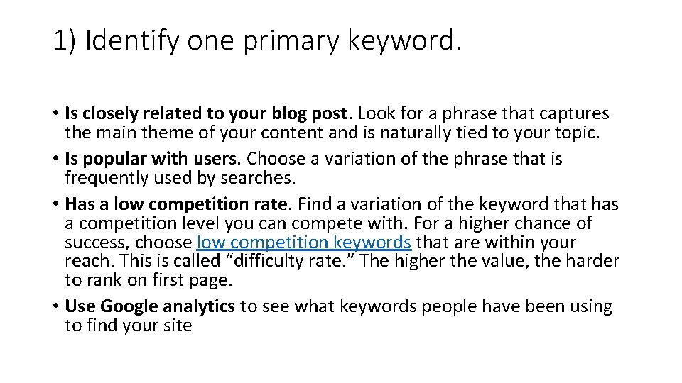 1) Identify one primary keyword. • Is closely related to your blog post. Look