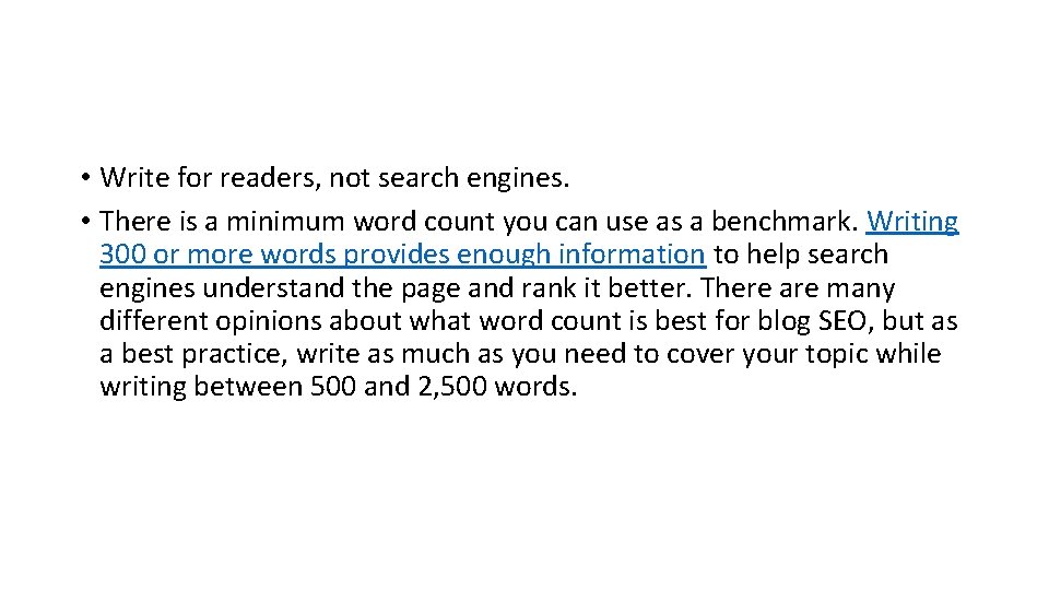  • Write for readers, not search engines. • There is a minimum word