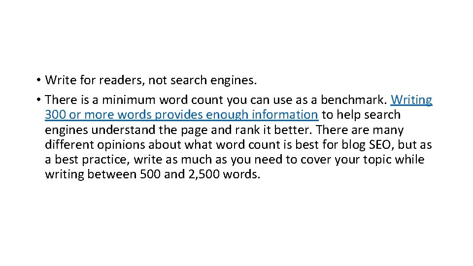  • Write for readers, not search engines. • There is a minimum word