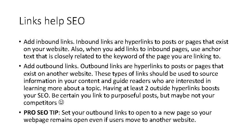 Links help SEO • Add inbound links. Inbound links are hyperlinks to posts or