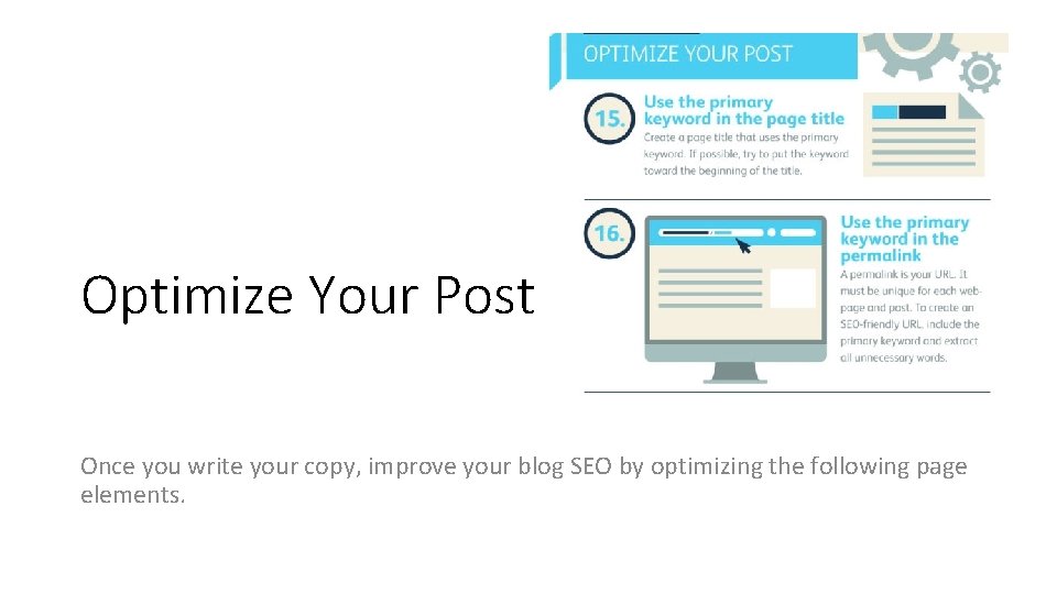 Optimize Your Post Once you write your copy, improve your blog SEO by optimizing