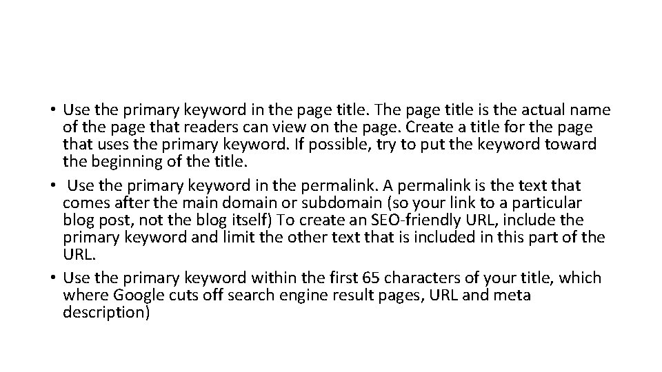  • Use the primary keyword in the page title. The page title is