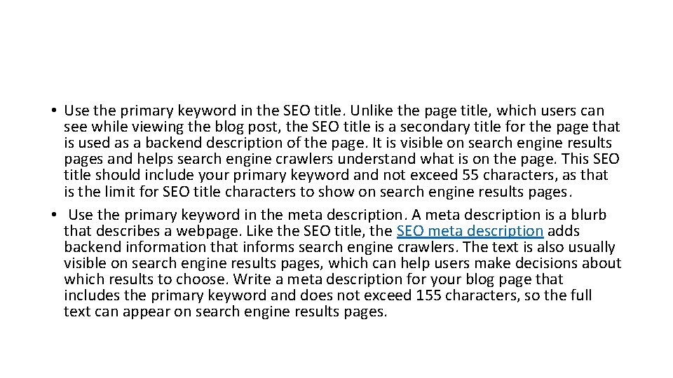  • Use the primary keyword in the SEO title. Unlike the page title,