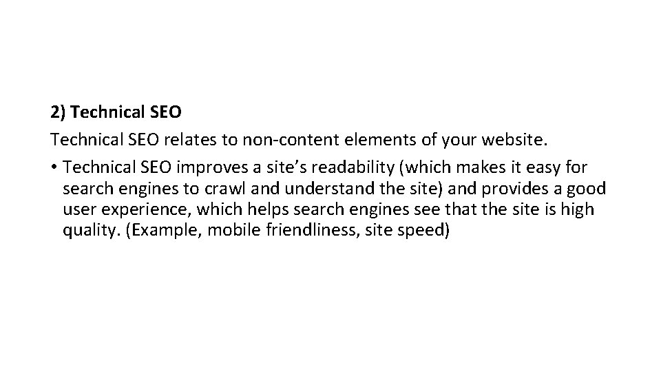 2) Technical SEO relates to non-content elements of your website. • Technical SEO improves