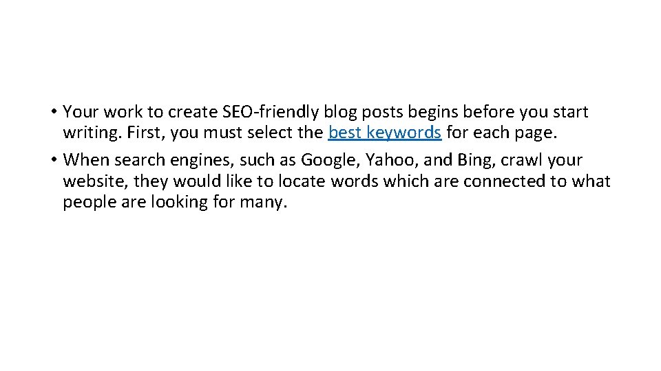  • Your work to create SEO-friendly blog posts begins before you start writing.