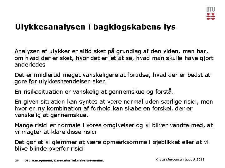 Ulykkesanalysen i bagklogskabens lys Analysen af ulykker er altid sket på grundlag af den