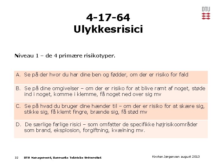 4 -17 -64 Ulykkesrisici Niveau 1 – de 4 primære risikotyper. A. Se på