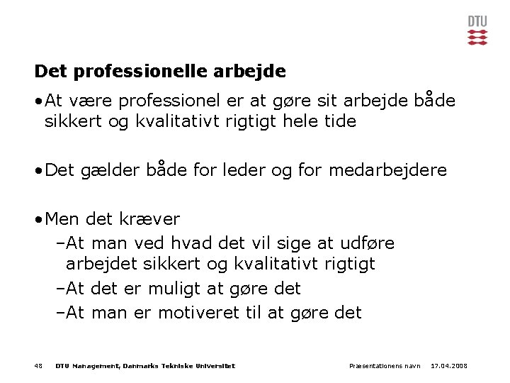 Det professionelle arbejde • At være professionel er at gøre sit arbejde både sikkert