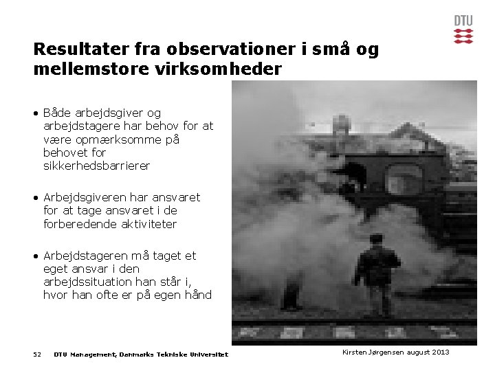 Resultater fra observationer i små og mellemstore virksomheder • Både arbejdsgiver og arbejdstagere har