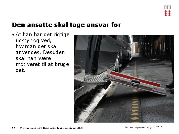 Den ansatte skal tage ansvar for • At han har det rigtige udstyr og