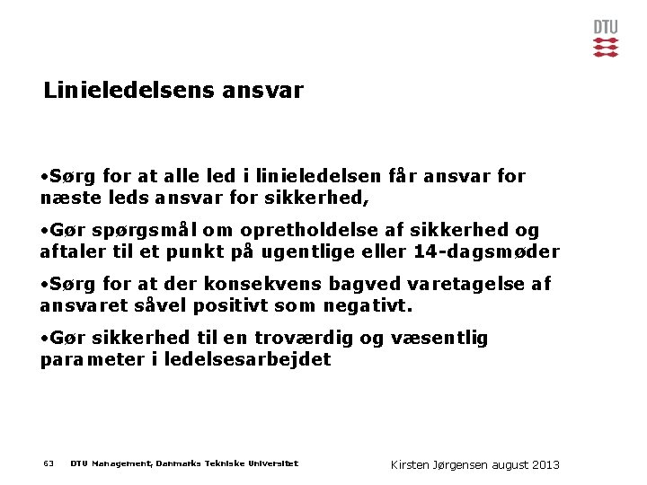 Linieledelsens ansvar • Sørg for at alle led i linieledelsen får ansvar for næste