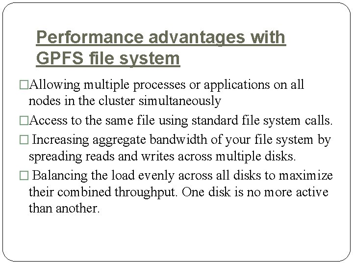 Performance advantages with GPFS file system �Allowing multiple processes or applications on all nodes