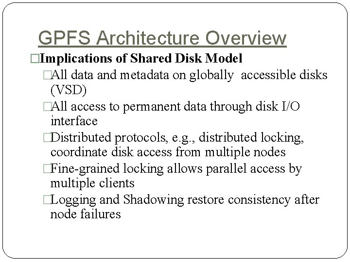 GPFS Architecture Overview �Implications of Shared Disk Model �All data and metadata on globally
