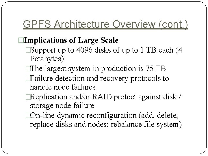 GPFS Architecture Overview (cont. ) �Implications of Large Scale �Support up to 4096 disks