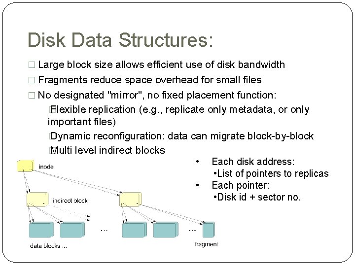 Disk Data Structures: � Large block size allows efficient use of disk bandwidth �