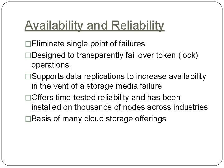 Availability and Reliability �Eliminate single point of failures �Designed to transparently fail over token