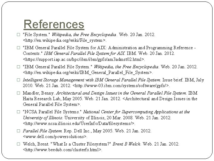 References � "File System. " Wikipedia, the Free Encyclopedia. Web. 20 Jan. 2012. <http: