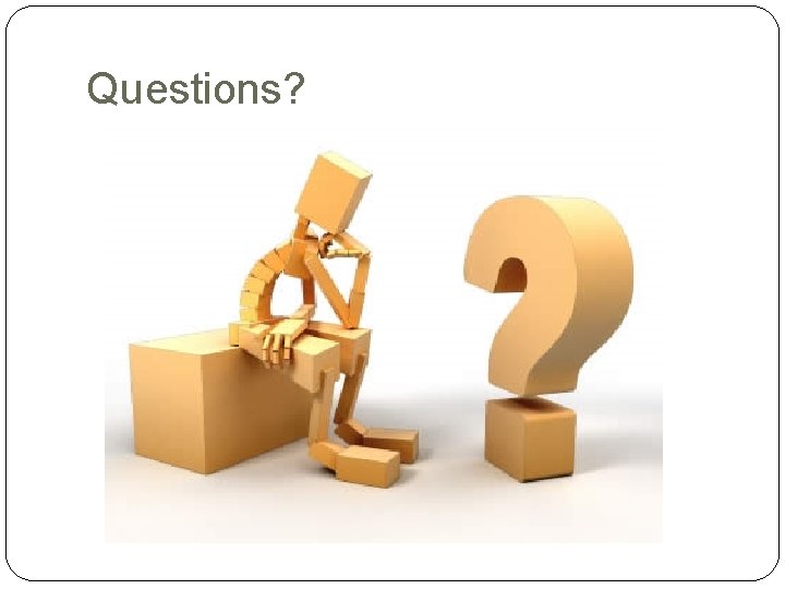 Questions? 